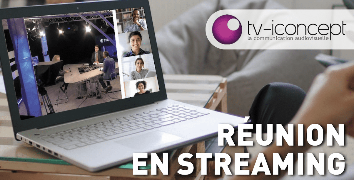 Actualité La réunion en streaming LA solution pour vos futurs évènements TVIconcept